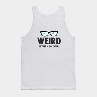 Weird Is The New Cool Tank Top